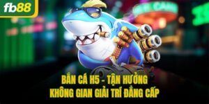 Bắn Cá H5