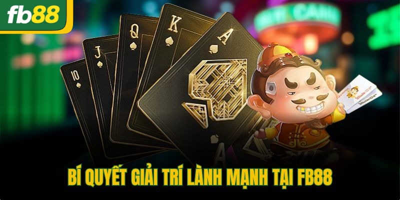 Bí quyết giải trí lành mạnh tại FB88