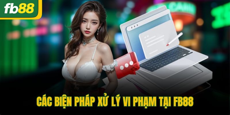 Các biện pháp xử lý vi phạm tại FB88