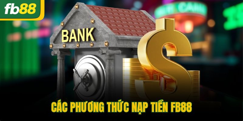 Các phương thức nạp tiền FB88