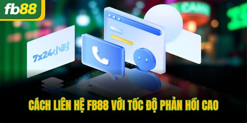 Cách liên hệ FB88 với tốc độ phản hồi cao