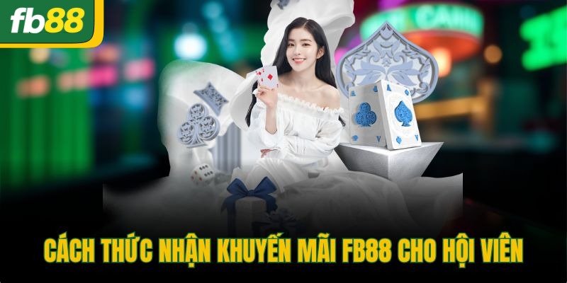 Cách thức nhận khuyến mãi FB88 cho hội viên