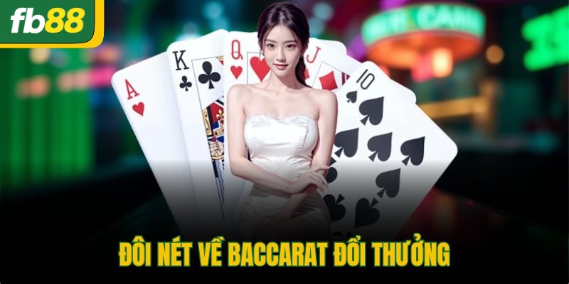 Đôi nét về Baccarat đổi thưởng