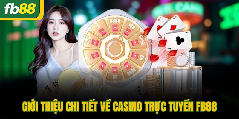 Giới thiệu chi tiết về casino trực tuyến FB88