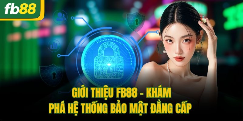 Giới thiệu về chính sách bảo mật của  nhà cái uy tín FB88