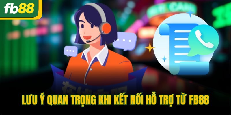 Lưu ý quan trọng khi kết nối hỗ trợ từ FB88
