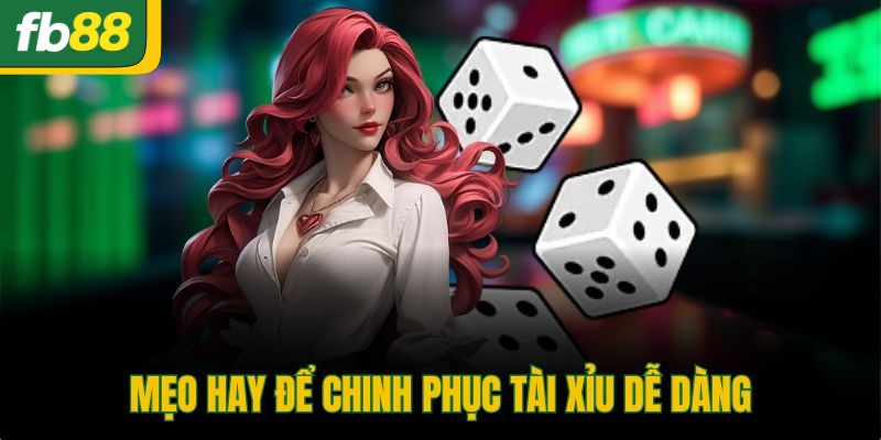 Mẹo hay để chinh phục Tài Xỉu dễ dàng