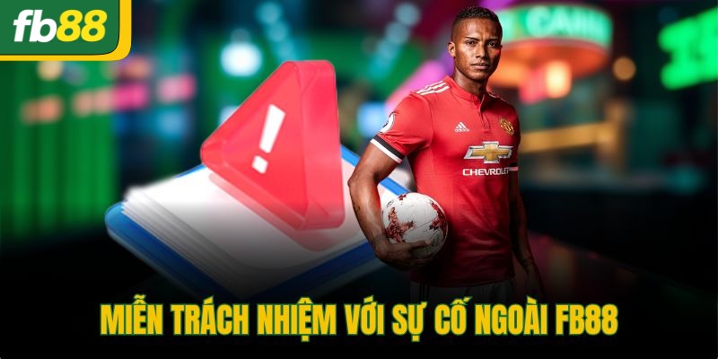 Miễn trách nhiệm với sự cố ngoài FB88