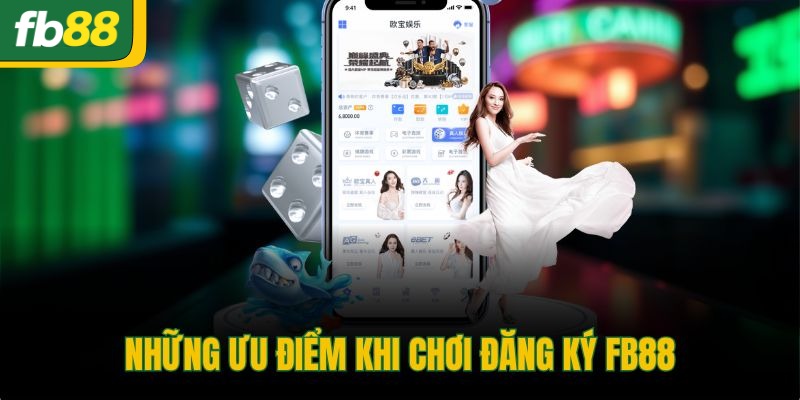 Những ưu điểm khi chơi đăng ký FB88