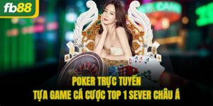 poker truc tuyen tua game ca cuoc top 1 sever chau a