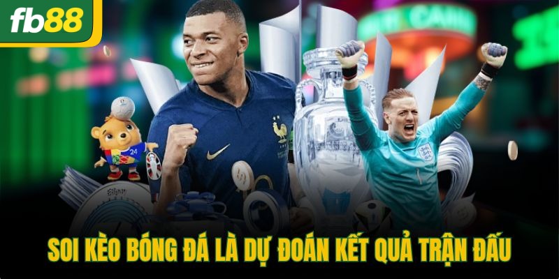 Soi kèo bóng đá là dự đoán kết quả trận đấu