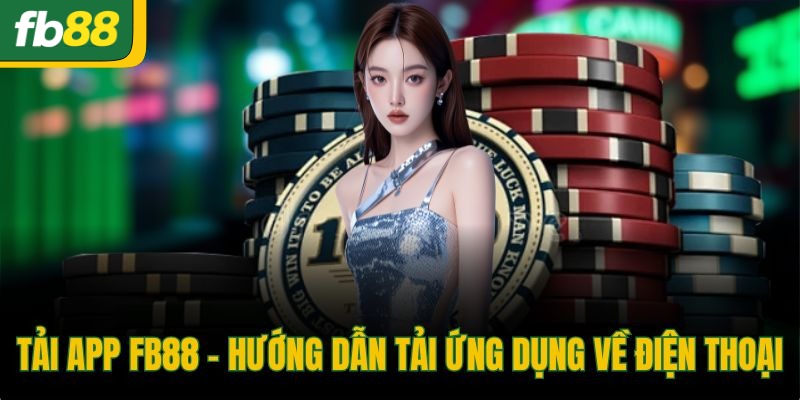 Tải ứng dụng FB88 về điện thoại Android