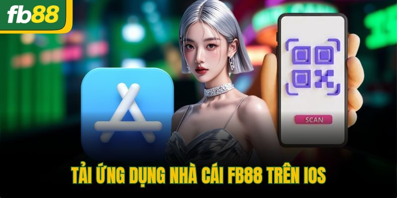 Tải ứng dụng nhà cái FB88 trên IOS