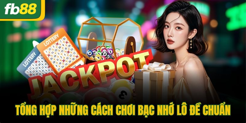 Tổng hợp những cách chơi bạc nhớ lô đề chuẩn